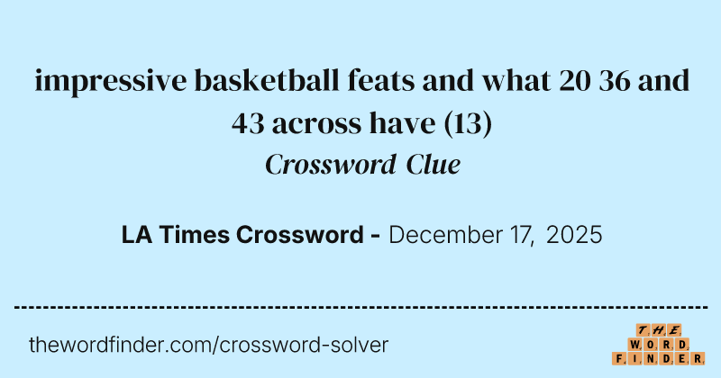impressive basketball feats and what 20 36 and 43 across have crossword clue image