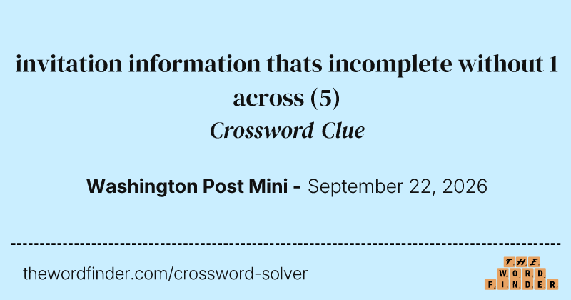 invitation information thats incomplete without 1 across crossword clue image