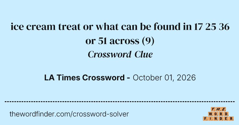 ice cream treat or what can be found in 17 25 36 or 51 across crossword clue image