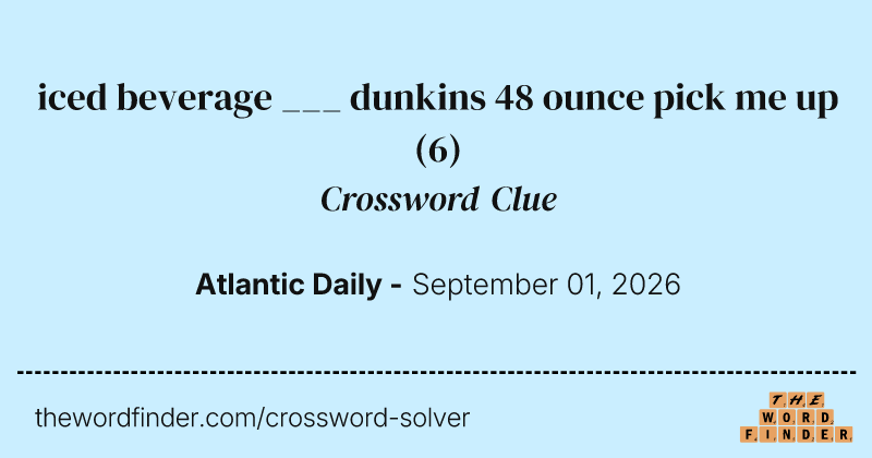 iced beverage ___ dunkins 48 ounce pick me up crossword clue image