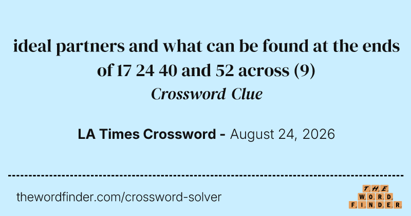 ideal partners and what can be found at the ends of 17 24 40 and 52 across crossword clue image