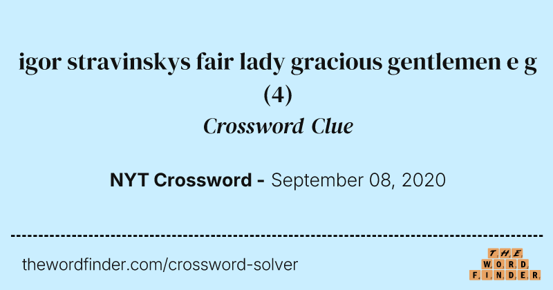 igor stravinskys fair lady gracious gentlemen e g crossword clue image