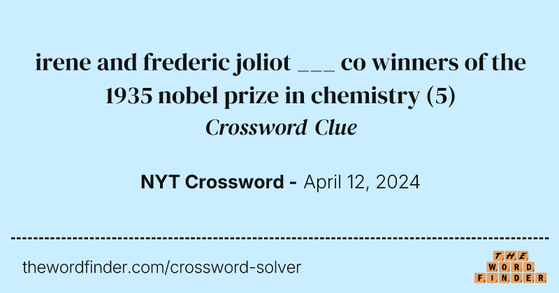 irene and frederic joliot ___ co winners of the 1935 nobel prize in chemistry crossword clue image