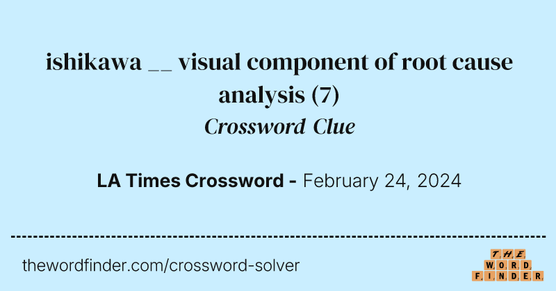 ishikawa __ visual component of root cause analysis crossword clue image