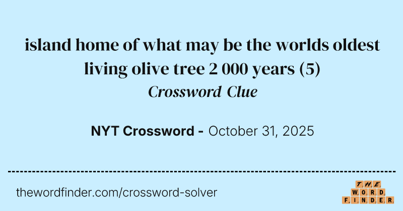 island home of what may be the worlds oldest living olive tree 2 000 years crossword clue image