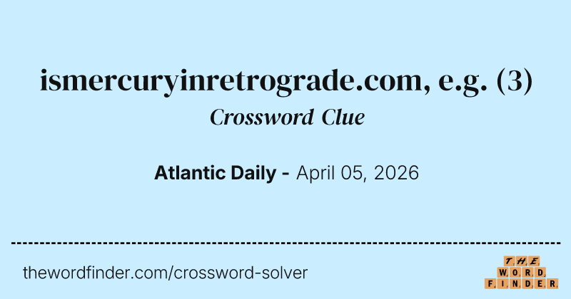 ismercuryinretrograde.com, e.g. crossword clue image