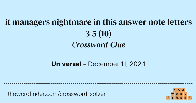 it managers nightmare in this answer note letters 3 5 crossword clue image