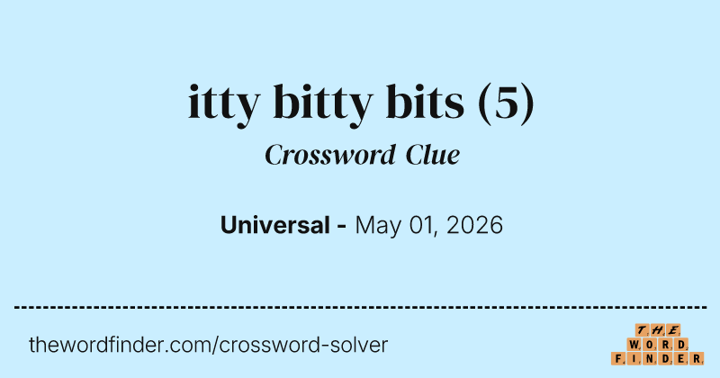 itty bitty bits crossword clue image