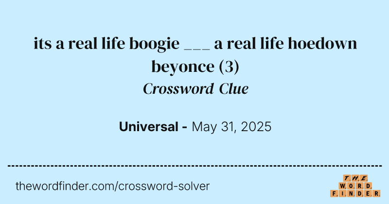 its a real life boogie ___ a real life hoedown beyonce crossword clue image