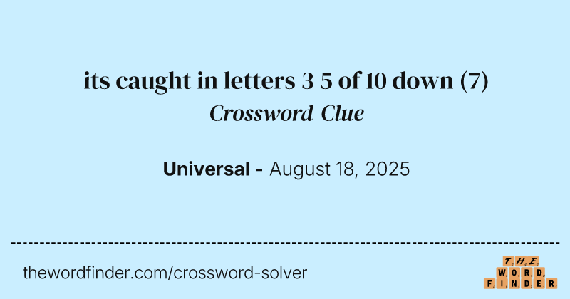 its caught in letters 3 5 of 10 down crossword clue image