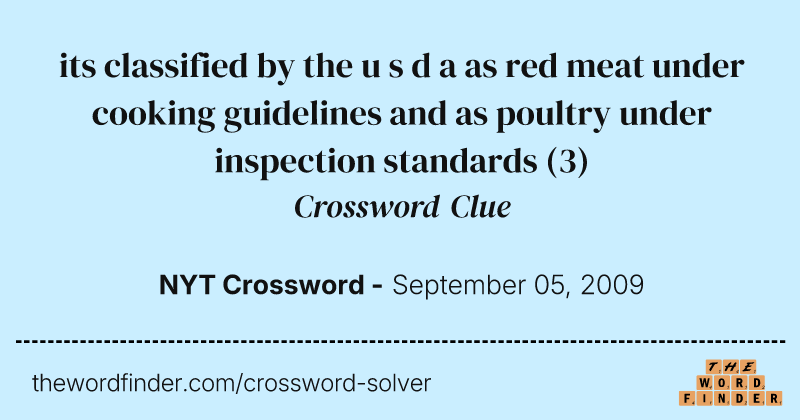 its classified by the u s d a as red meat under cooking guidelines and as poultry under inspection standards crossword clue image