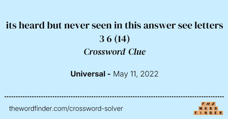 its heard but never seen in this answer see letters 3 6 crossword clue image