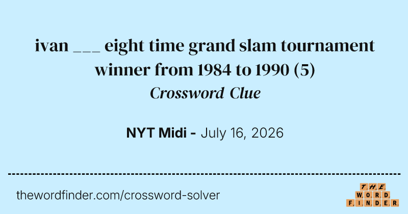 ivan ___ eight time grand slam tournament winner from 1984 to 1990 crossword clue image