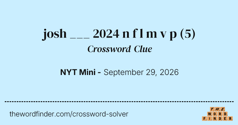 josh ___ 2024 n f l m v p crossword clue image