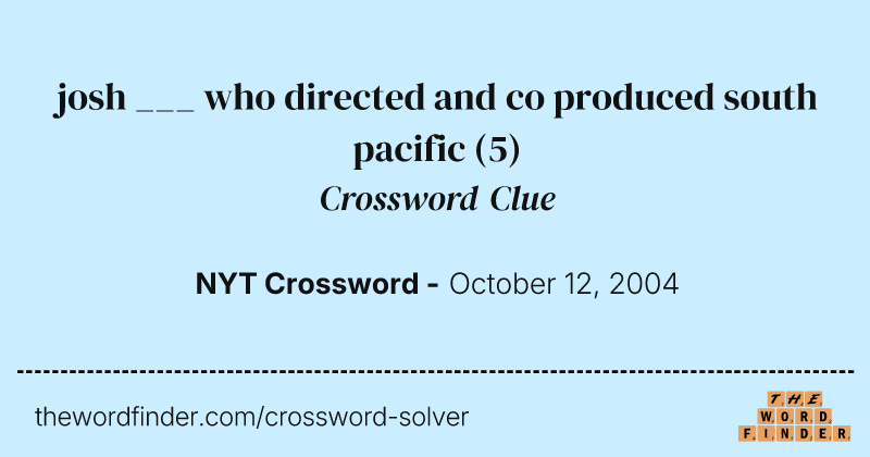 josh ___ who directed and co produced south pacific crossword clue image