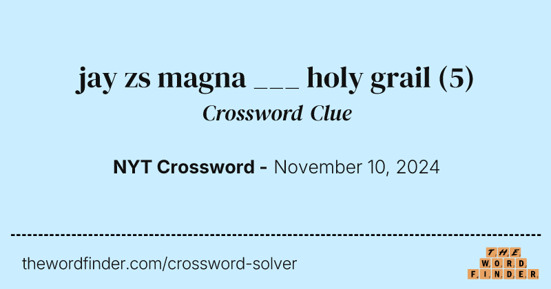 jay zs magna ___ holy grail crossword clue image