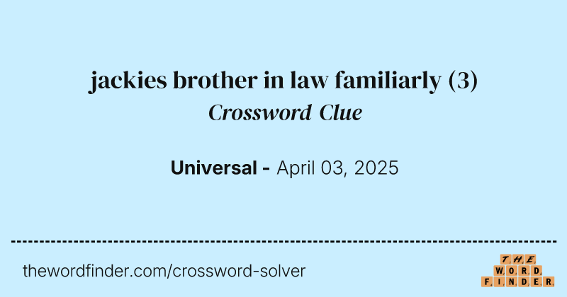 jackies brother in law familiarly crossword clue image
