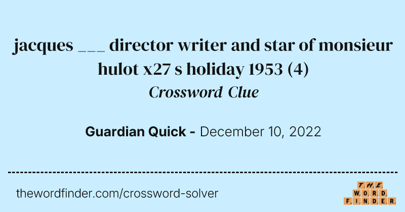 jacques ___ director writer and star of monsieur hulot x27 s holiday 1953 crossword clue image