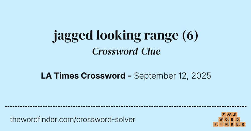 jagged looking range crossword clue image