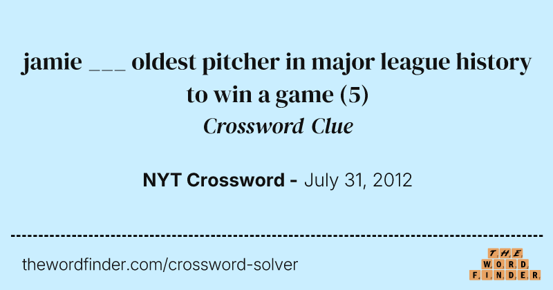 jamie ___ oldest pitcher in major league history to win a game crossword clue image