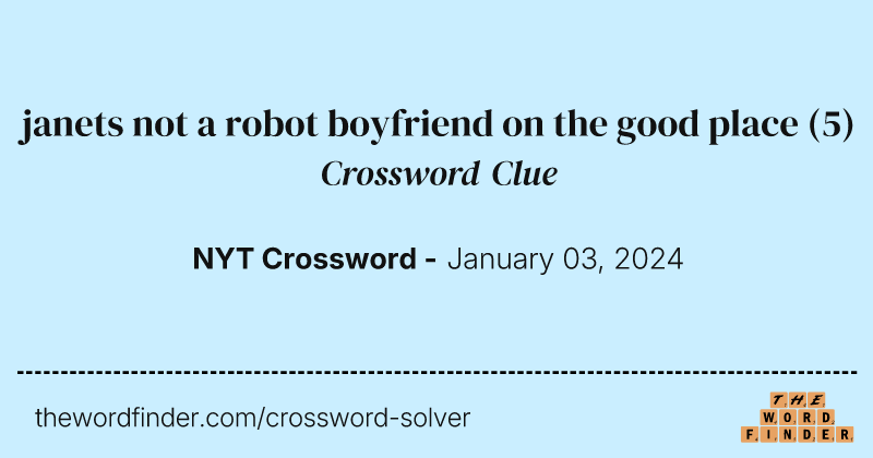 janets not a robot boyfriend on the good place crossword clue image