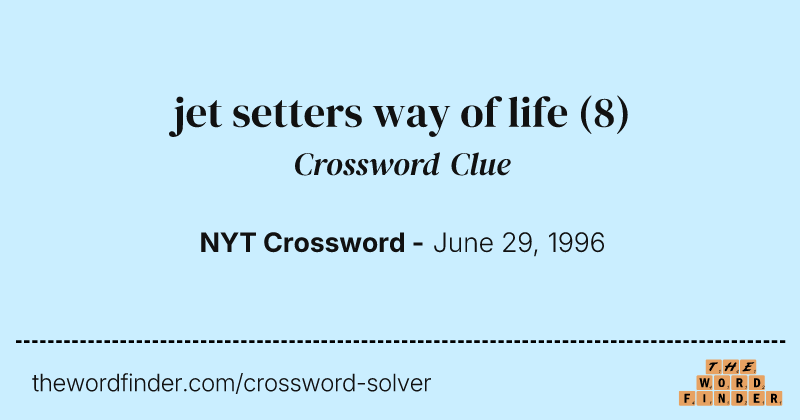jet setters way of life crossword clue image
