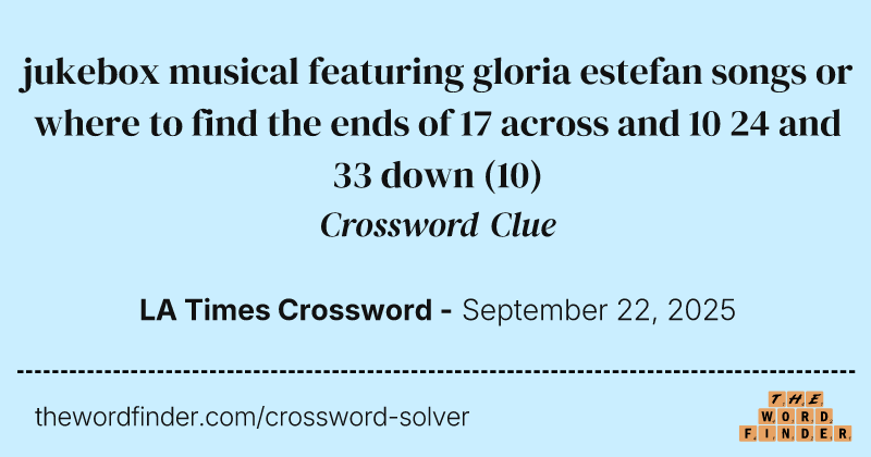 jukebox musical featuring gloria estefan songs or where to find the ends of 17 across and 10 24 and 33 down crossword clue image