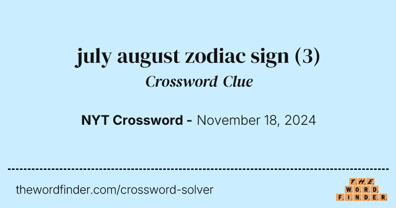 july august zodiac sign crossword clue image