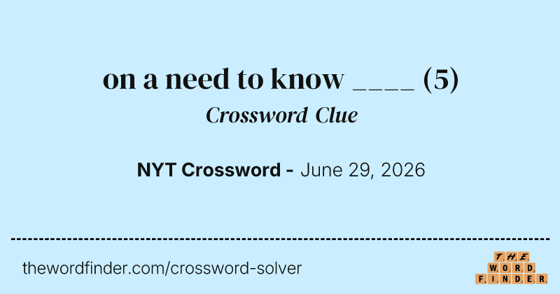 on a need to know ____ crossword clue image