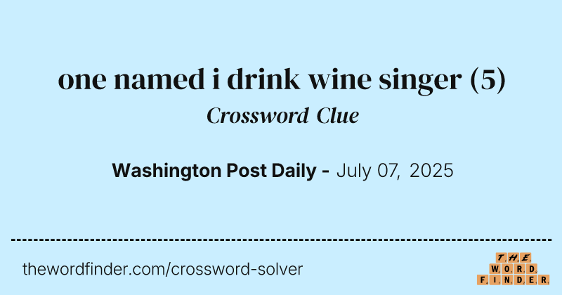 one named i drink wine singer crossword clue image