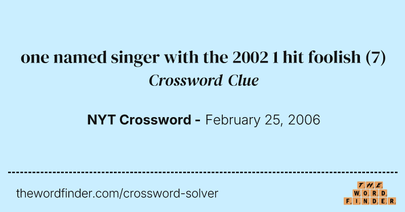 one named singer with the 2002 1 hit foolish crossword clue image