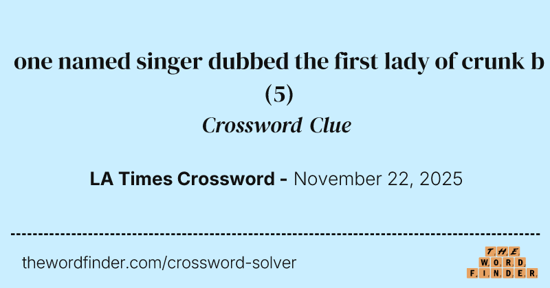 one named singer dubbed the first lady of crunk b crossword clue image