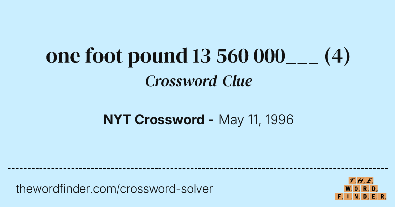 one foot pound 13 560 000___ crossword clue image