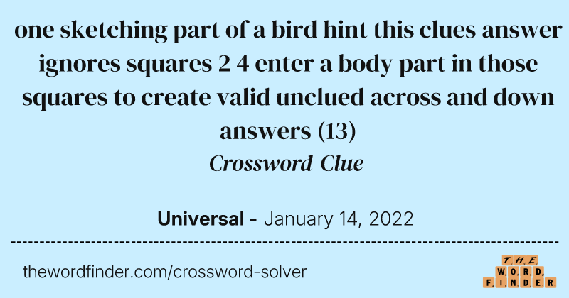 one sketching part of a bird hint this clues answer ignores squares 2 4 enter a body part in those squares to create valid unclued across and down answers crossword clue image