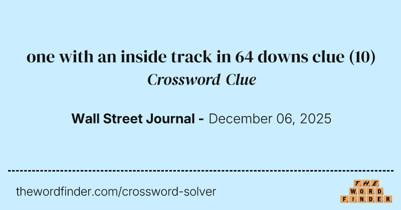 one with an inside track in 64 downs clue crossword clue image