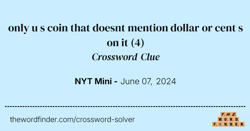 only u s coin that doesnt mention dollar or cent s on it crossword clue image