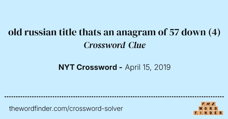 old russian title thats an anagram of 57 down crossword clue image