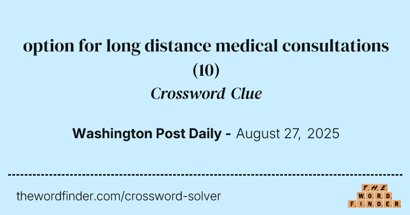 option for long distance medical consultations crossword clue image