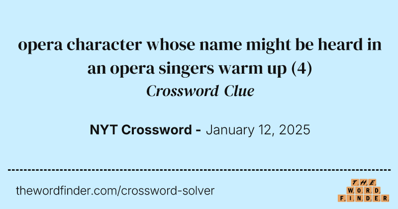 opera character whose name might be heard in an opera singers warm up crossword clue image