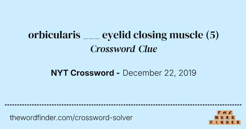 orbicularis ___ eyelid closing muscle crossword clue image