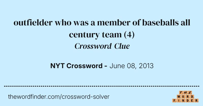 outfielder who was a member of baseballs all century team crossword clue image