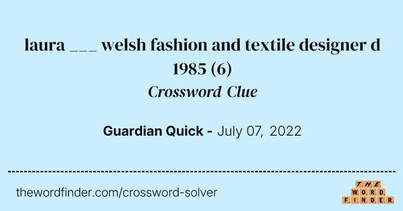 laura ___ welsh fashion and textile designer d 1985 crossword clue image