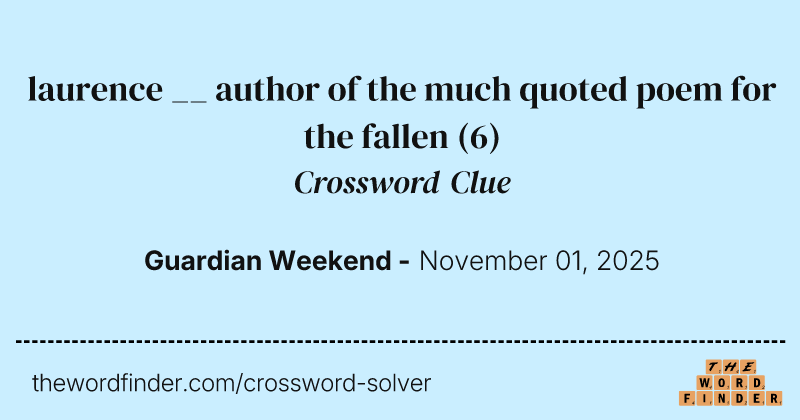 laurence __ author of the much quoted poem for the fallen crossword clue image