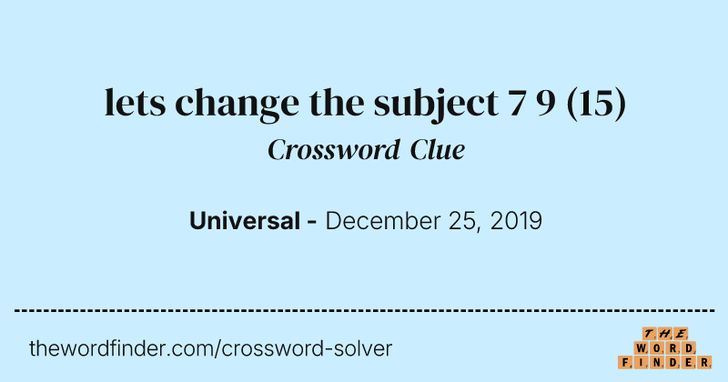 lets change the subject 7 9 crossword clue image