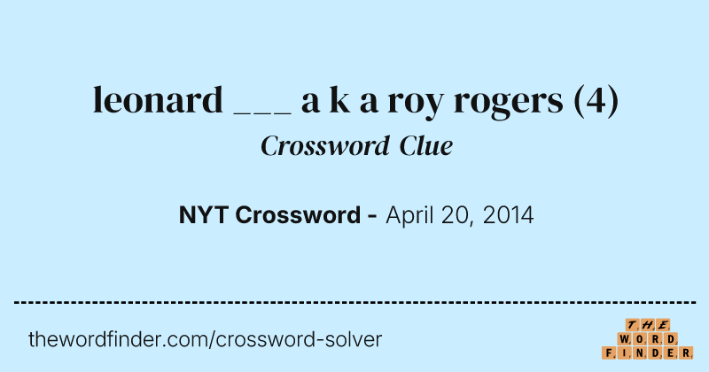 leonard ___ a k a roy rogers crossword clue image