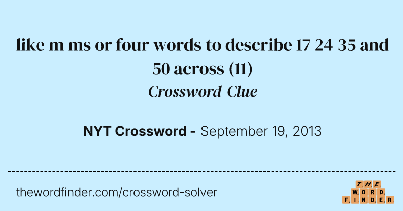 like m ms or four words to describe 17 24 35 and 50 across crossword clue image