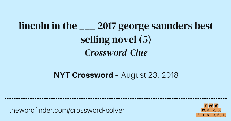 lincoln in the ___ 2017 george saunders best selling novel crossword clue image