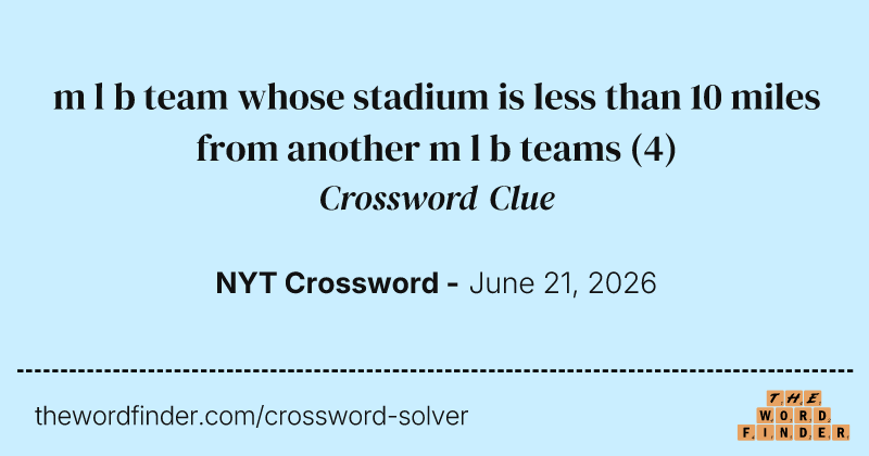 m l b team whose stadium is less than 10 miles from another m l b teams crossword clue image