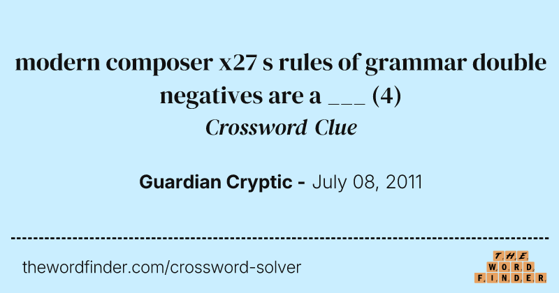 modern composer x27 s rules of grammar double negatives are a ___ crossword clue image