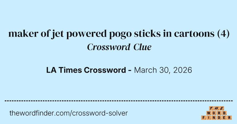 maker of jet powered pogo sticks in cartoons crossword clue image